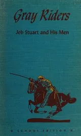 Cover of Gray riders: Jeb Stuart and his men