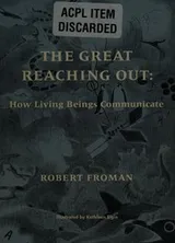 Cover of The great reaching out: how living beings communicate