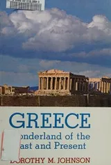 Cover of Greece: wonderland of the past and present