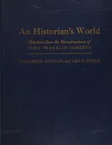 Cover of An Historian's World. Selections from the Correspondence of John Franklin Jameson