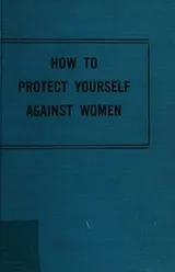 Cover of How to protect yourself against women