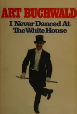 Cover of I Never Danced at the White House