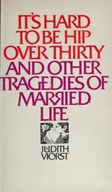 Cover of It's Hard to Be Hip Over 30 & Other Tragedies of Married Life