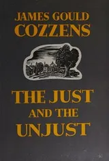 Cover of THE JUST AND THE UNJUST By JAMES GOULD COZZENS 1942