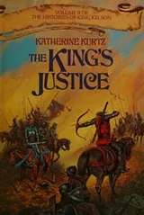 Cover of The KING'S JUSTICE. Volume II of 'The Histories of King Kelson'.