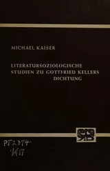 Cover of Literatursoziologische Studien Zu Gottfried Kellers Dichtung