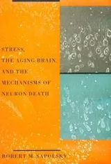 Cover of Stress, the Aging Brain, and the Mechanisms of Neuron Death