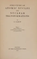 Cover of Structure of atomic nuclei and nuclear transformations, (The international series of monographs on physics)
