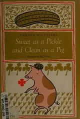 Cover of Sweet as a pickle and clean as a pig