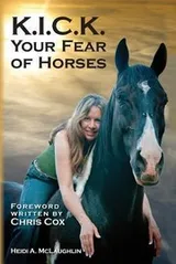Cover of K. I. C. K. Your Fear of Horses
