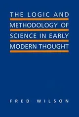 Cover of The logic and methodology of science in early modern thought