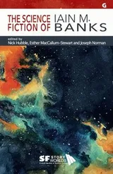 Cover of The Science Fiction Of Iain M. Banks (sf Storyworlds
