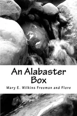 Cover of Alabaster Box - Mary E. Wilkins Freeman and Florence Morse Kingsley