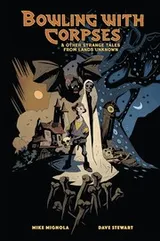 Cover of Bowling with Corpses and Other Strange Tales from Lands Unknown