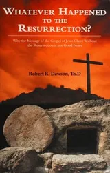 Cover of Whatever Happened to the Resurrection?