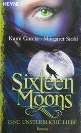 Cover of Sixteen Moons - Eine unsterbliche Liebe (German Edition)