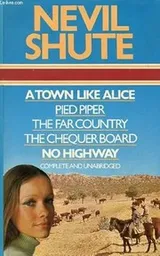 Cover of A town like Alice ; (and), Pied piper ; (and), The far country ; (and), The chequer board ; (and), No highway