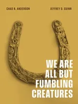 Cover of We Are All But Fumbling Creatures