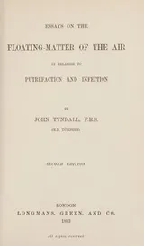 Cover of Essays on the floating-matter of the air in relation to putrefaction and infection