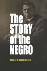 Cover of Story of the Negro: The Rise of the Race from Slavery