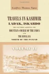 Cover of Travels in Kashmir, Ladak, Iskardo, the countries adjoining the mountain-course of the Indus, and the Himalaya, north of the Panjab ..