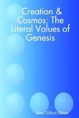 Cover of Creation & Cosmos; The Literal Values of Genesis