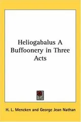 Cover of Heliogabalus a Buffoonery in Three Acts