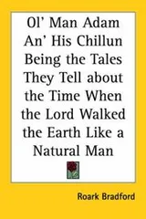 Cover of Ol' Man Adam An' His Chillun Being The Tales They Tell About The Time When The Lord Walked The Earth Like A Natural Man