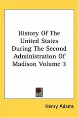 Cover of History of the United States During the Second Administration of Madison