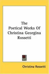 Cover of The poetical works of Christina Georgina Rossetti