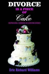 Cover of DIVORCE is a Piece of Cake