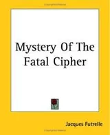 Cover of Mystery Of The Fatal Cipher