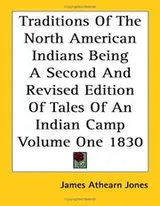 Cover of Traditions Of The North American Indians Being A Second And Revised Edition Of Tales Of An Indian Camp Volume One 1830