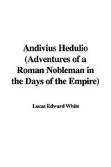 Cover of Andivius Hedulio, Adventures of a Roman Nobleman in the Days of the Empire