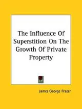 Cover of The Influence Of Superstition On The Growth Of Private Property