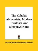 Cover of The Cabala; Alchemists; Modern Occultists And Metaphysicians