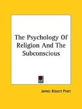 Cover of The Psychology Of Religion And The Subconscious