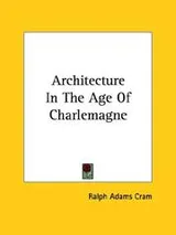 Cover of Architecture In The Age Of Charlemagne