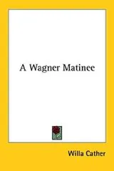 Cover of A Wagner Matinee