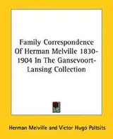 Cover of Family correspondence of Herman Melville, 1830-1904, in the Gansevoort-Lansing collection