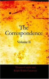 Cover of The Correspondence of Thomas Carlyle and Ralph Waldo Emerson, 1834-1872, Volume II