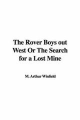 Cover of The Rover Boys out West Or The Search for a Lost Mine