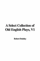 Cover of A Select Collection of Old English Plays, V1