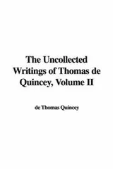 Cover of The Uncollected Writings of Thomas de Quincey, Volume II
