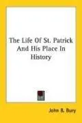 Cover of The Life Of St. Patrick And His Place In History
