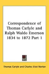Cover of Correspondence of Thomas Carlyle and Ralph Waldo Emerson 1834 to 1872 Part 1