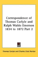 Cover of Correspondence of Thomas Carlyle and Ralph Waldo Emerson 1834 to 1872 Part 2