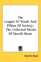Cover of The League Of Youth And Pillars Of Society