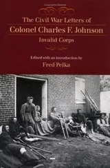 Cover of The Civil War letters of Colonel Charles F. Johnson, invalid corps