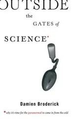 Cover of Outside the gates of science : why it's time for the paranormal to come in from the cold